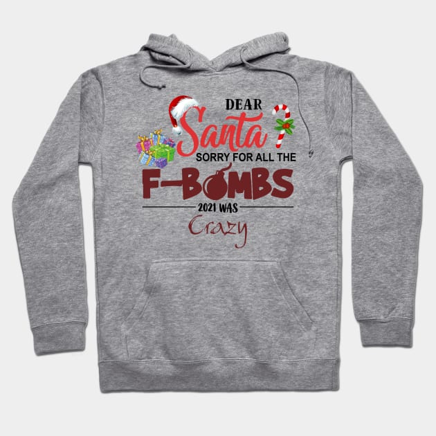 Dear Santa sorry for all the f-bombs 2021 was crazy Hoodie by DaxEugene